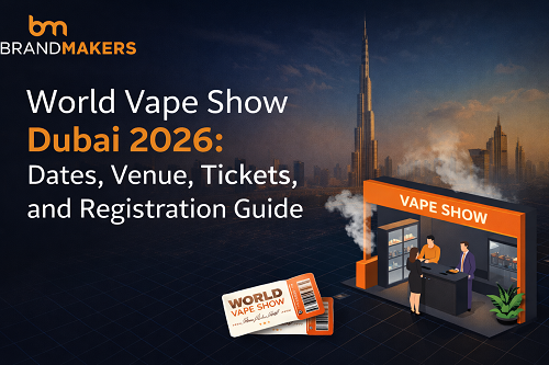 World Vape Show Dubai 2026: Dates, Venue, Tickets, and Registration Guide